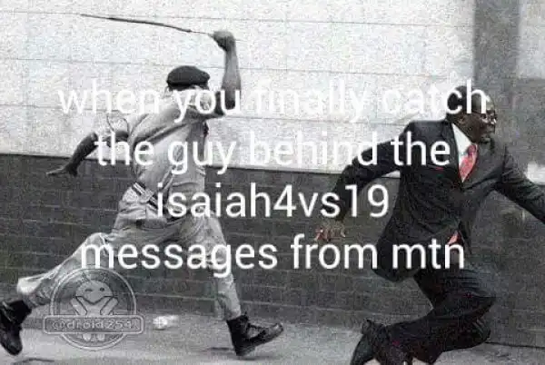 Hilarious!! When You Finally Catch The Guy Behind The Isaiah4vs19 Message From MTN